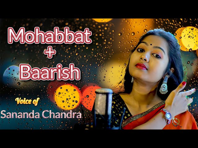 Mohabbat + Baarish | Sananda | Female Version | Arijit singh ,Payal Dev, Stebin Ben | Hindi Mashup