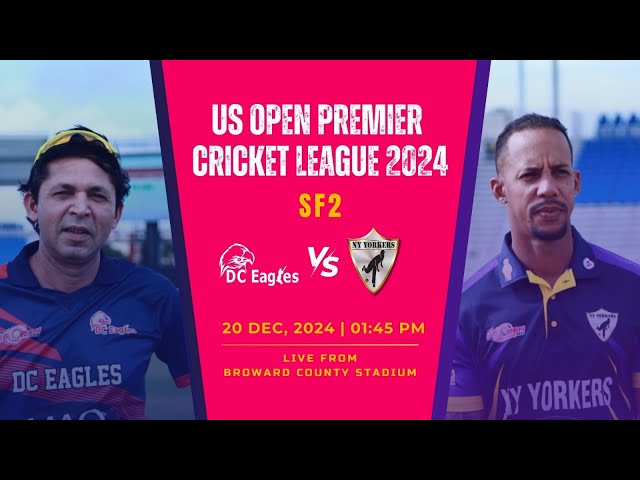 LIVE US OPEN PREMIER CRICKET LEAGUE 2024 SEMI FINAL 2  DC EAGLES Vs NY YORKERS