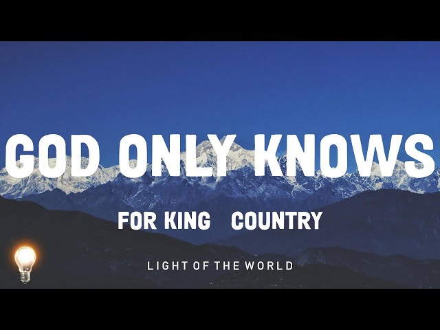 God Only Knows - for KING & COUNTRY | Matt Redman, JOYSPRING,... Mix Lyrics