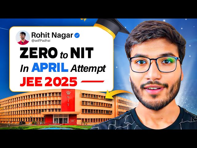 JEE Main 2025 : Zero to NIT in last 40 Days | Complete Roadmap!