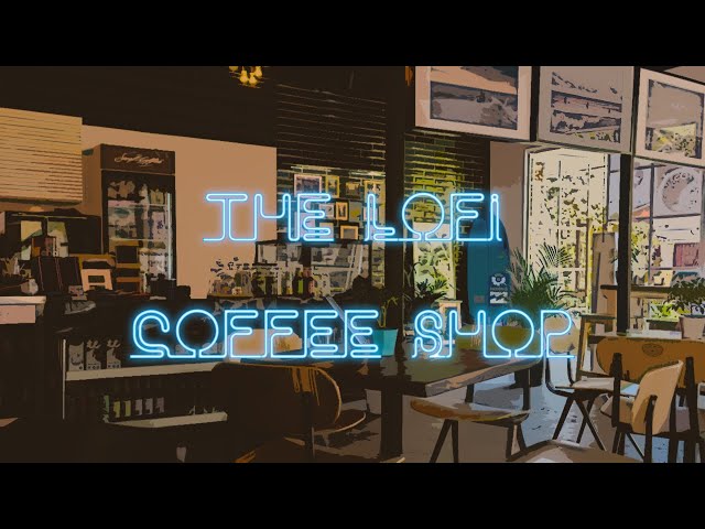 The Lofi Coffee Shop - Relaxing Beats to Chill to / DMCA free