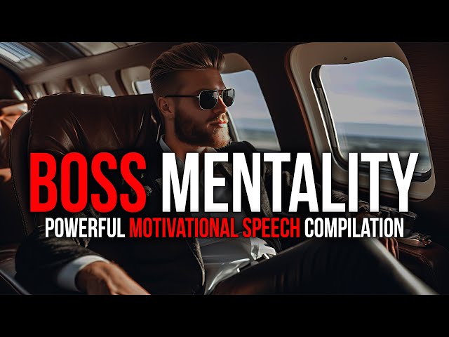 BOSS MENTALITY ― Powerful Business Motivational Speech Compilation