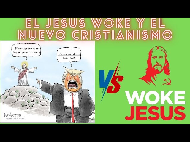 EL JESUS WOKE Y EL NUEVO CRISTIANISMO EN LA ERA DE TRUMP