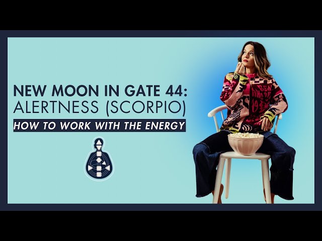 Harnessing the New Moon in Gate 44: Alertness (Scorpio) for Lasting Transformation