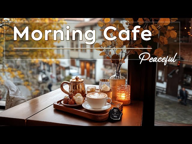 Peaceful Morning Cafe ~ Soft & Lightly Jazz Coffee Music for a Smoothly Relaxing Cozy Autumn