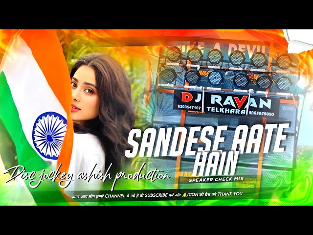 Sandeshe Aate Hain | Hamen Tadapaate Hain | Chitthi Aati Hai | Desh Bhakti Song Sound Check Dj Mix