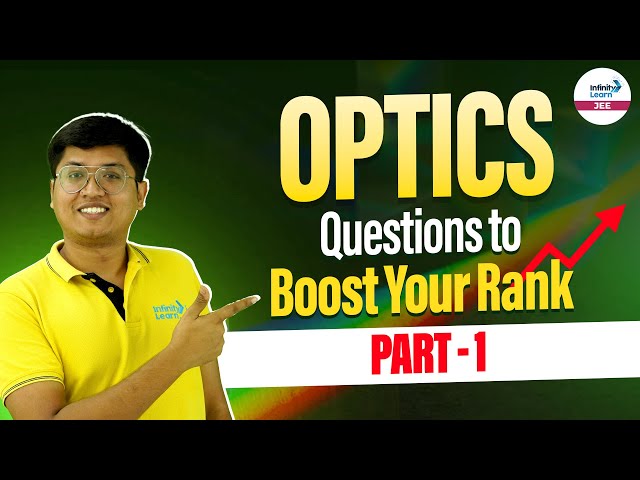 Optics Questions to Boost Your Rank - Part 1 | Physics | JEE Main 2025 | LIVE | @InfinityLearn-JEE