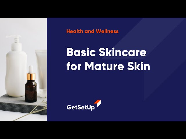 Basic Skincare for Mature Skin, Classes designed for older adults.