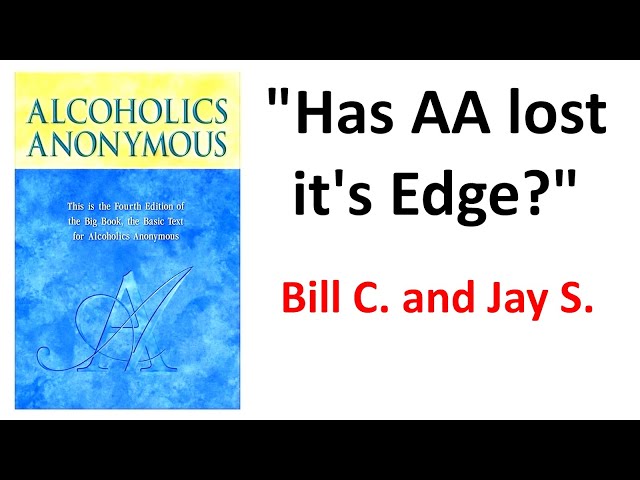 @AA100011 - Alcoholics Anonymous  --- "Has AA lost it's Edge?" --- Bill C. and Jay S.