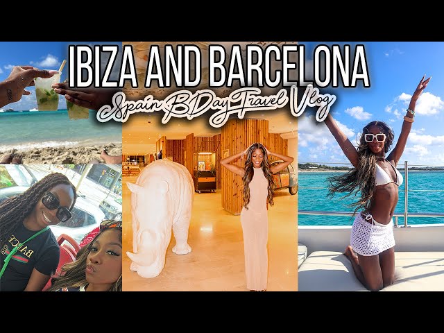 BDAY TRAVEL VLOG | Girls Trip to SPAIN, Cheetah Girls in Barcelona, & Clubbing in Ibiza