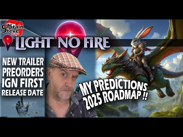 Light No Fire - Prediction For A Roadmap 2025 - Game Awards Trailer - Release Date - Platforms