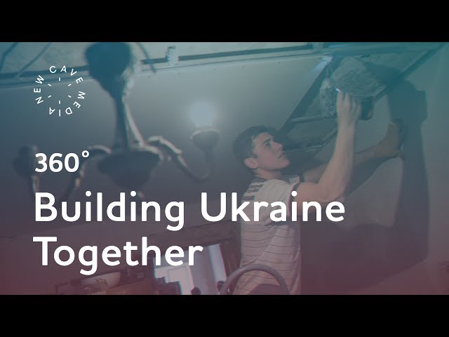 360° video | Building Ukraine Together