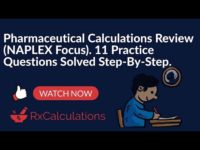 Pharmaceutical Calculations Review | 11 NAPLEX Style Questions Solved Step-By-Step