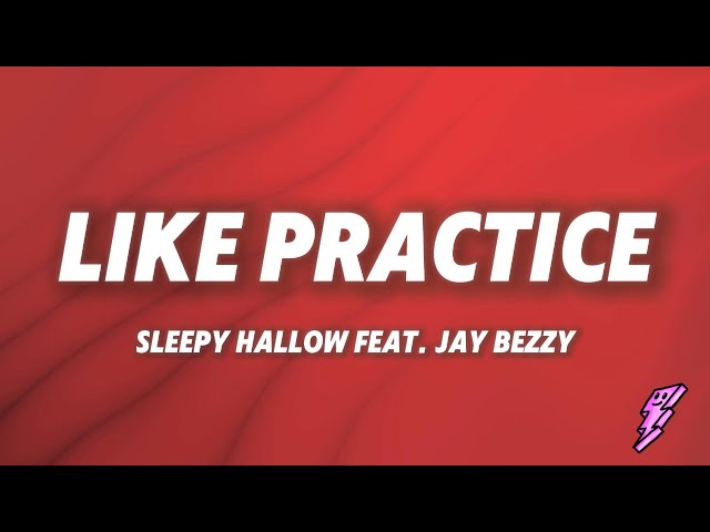 Sleepy Hallow - Like Practice (Lyrics) (feat. Jay Bezzy)