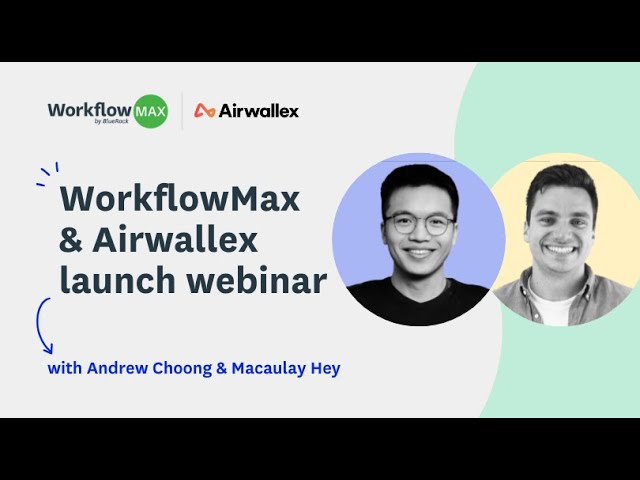 WorkflowMax & Airwallex integration launch webinar