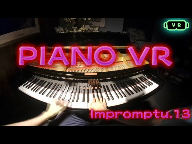 PIANO VR Impromptu.13【VR180】