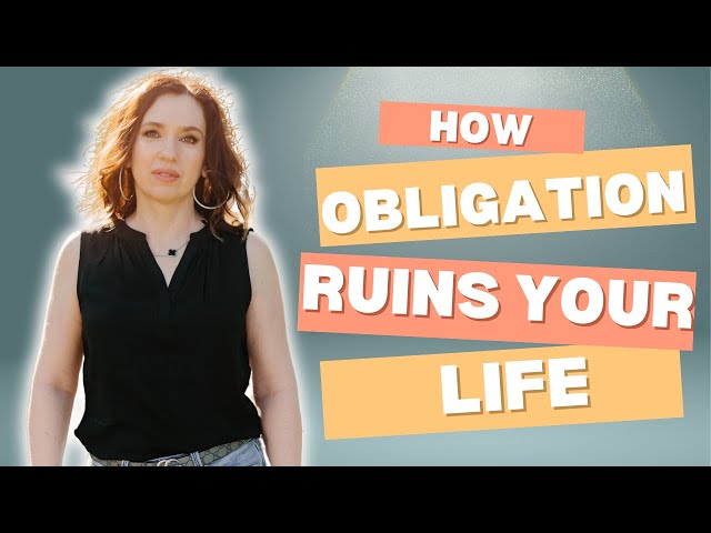 The Hidden Danger of Obligation: Why It’s Draining Your Energy & Life