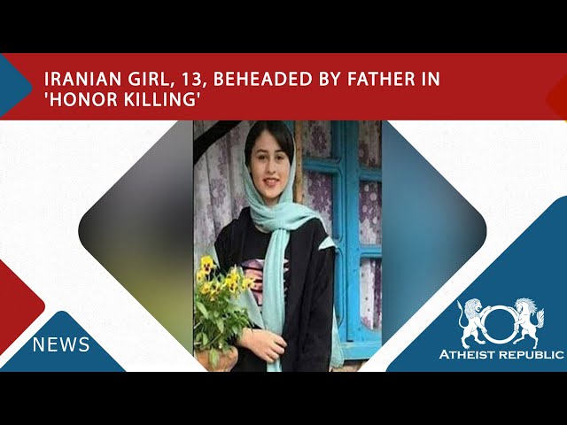 Iranian Girl, 13, Beheaded by Father in 'Honor Killing' 😨