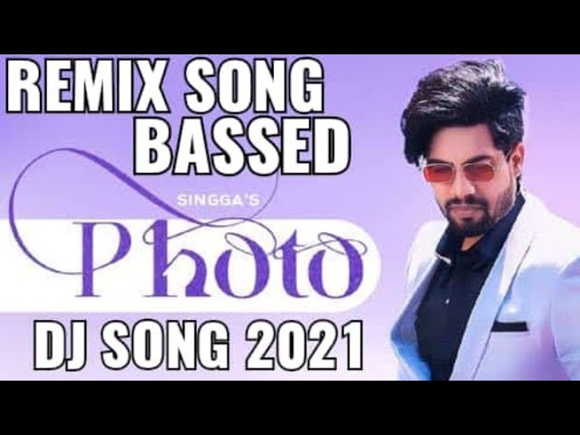 SINGA- Photo|| New Remix Song🎵 2021 || Latest Punjabi Song