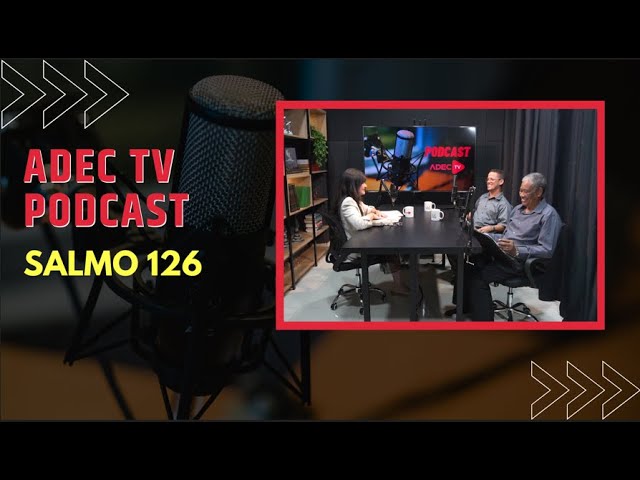 ADEC TV PODCAST - SALMO 126