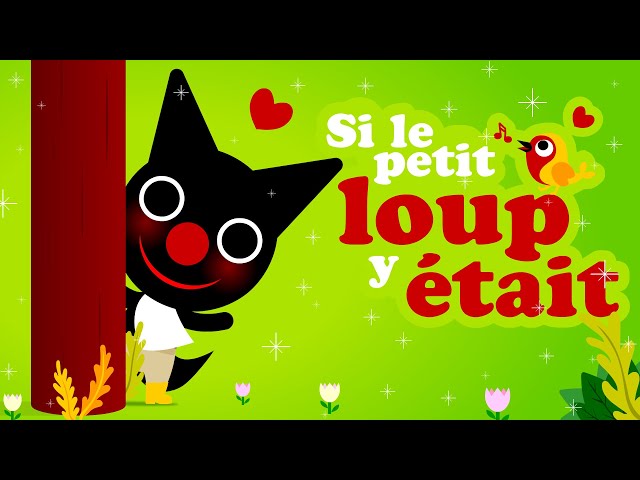 Si le petit loup y était 🌳🌳🌳 Petites comptines pour bébé avec paroles