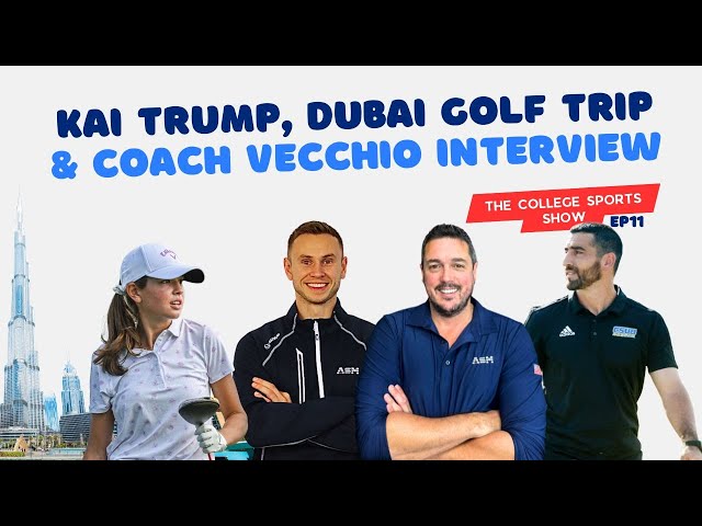 College Sports Show EP11: College recruiting in Dubai, Kai Trump NIL News & Sebastian Vecchio