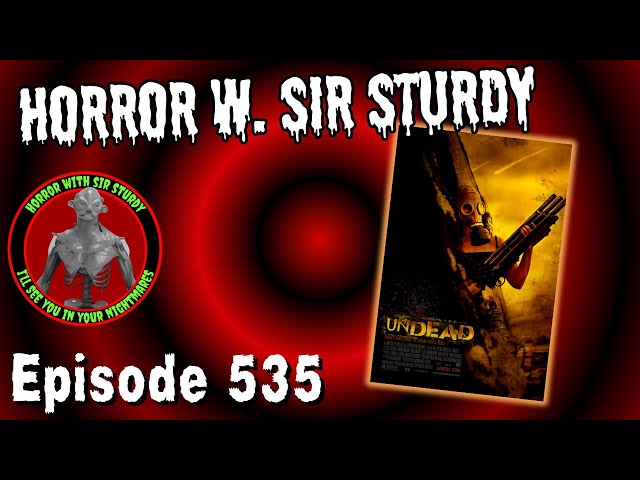 HORROR WITH SIR. STURDY EPISODE 535 UNDEAD (2003) REVIEW 🛸🧟‍♂️