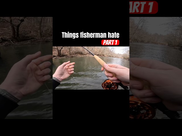 Things fishermen hate part 1 #fishingmemes #fishing #flyfishing #outdoors  #trout #fishingtips