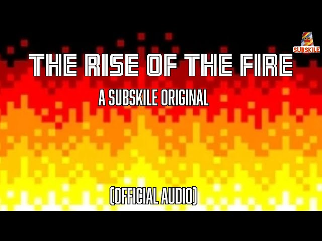 Subskile - The Rise of the Fire (Official Audio)