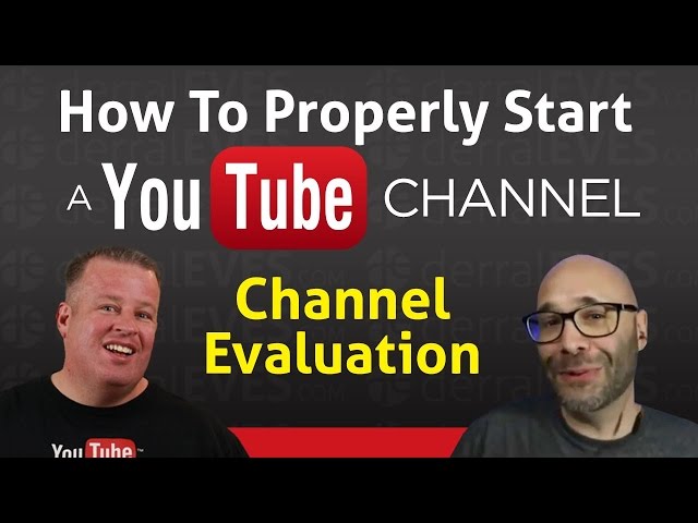 How To Start A YouTube Channel Properly - Channel Evaluation