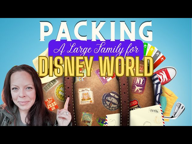 Packing a large Family for Disney World | What to pack | Matching outfits | Park Bag | Spring 2024