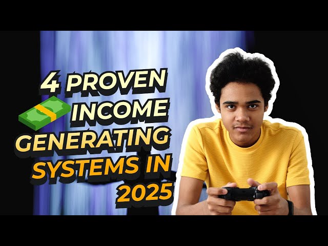 4 Proven Income Generating Systems in 2025