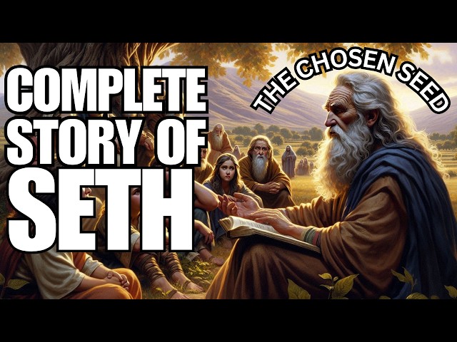 The Complete Story of Seth: The Chosen Seed – From Adam to a New Generation of Hope! (Full Movie)