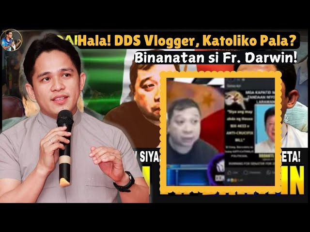 Hala! DDS Vlogger, Katoliko Pala? Binanatan si Fr. Darwin!