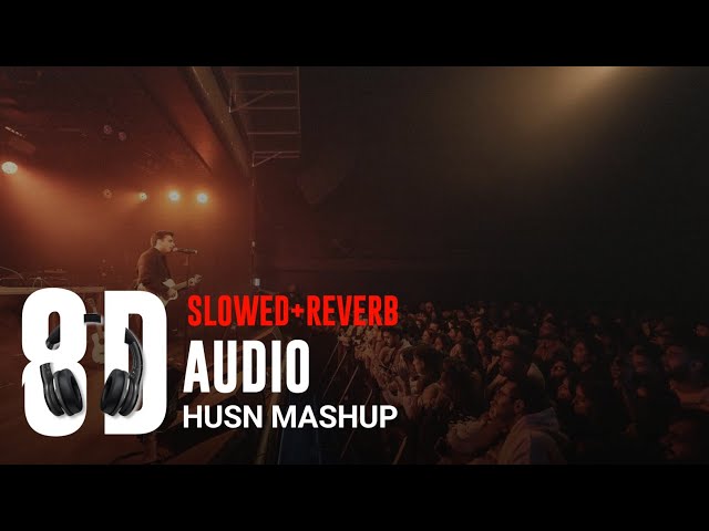 HUSN MASHUP ❤️ | Slowed & Reverb | 8D Audio | Anuv Jain Hindi Mashup 2024