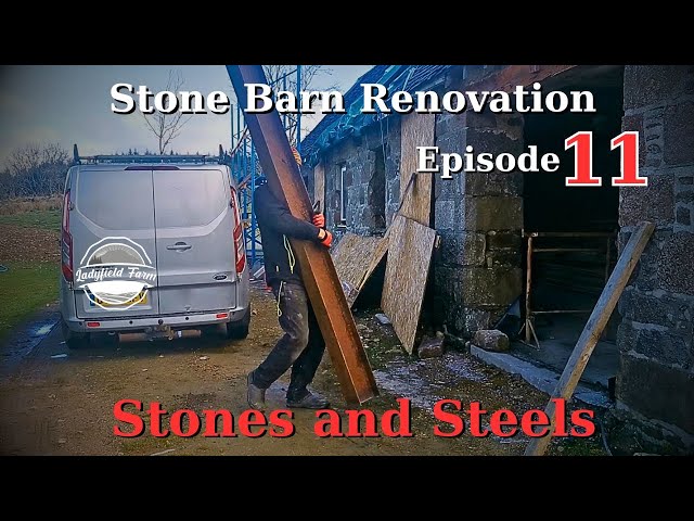 LADYFIELD FARM - Stone Barn Renovation Episode 11: Levelling stone walls and fitting steels.