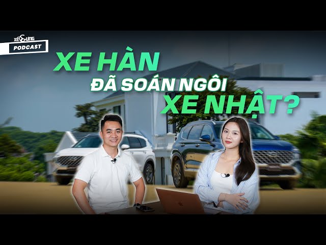 Xế Cưng Podcast: Xe Hàn liệu đã soán ngôi xe Nhật? Vị thế của xe Hàn xưa và nay...