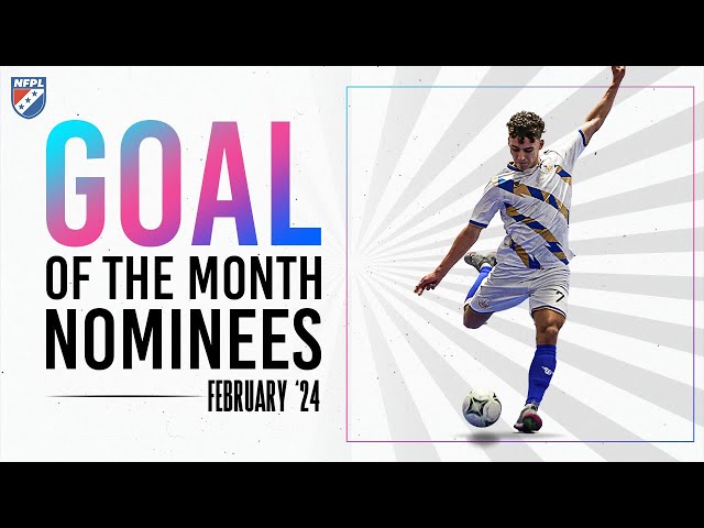 February 2024 Goal of the Month Nominees