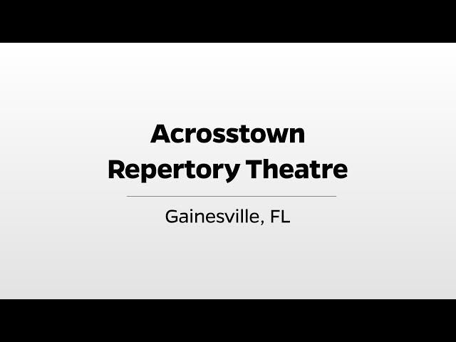 Acrosstown Repertory Theatre - WUFT's Greater Good