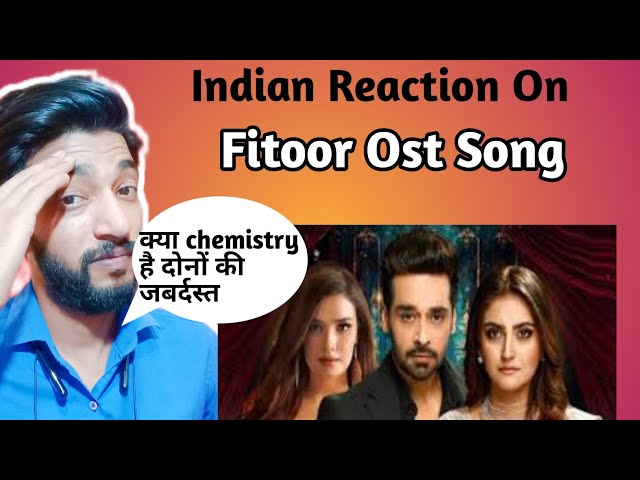 Indian Reaction On Fitoor Ost Song | Ost Reaction By True indian 2021