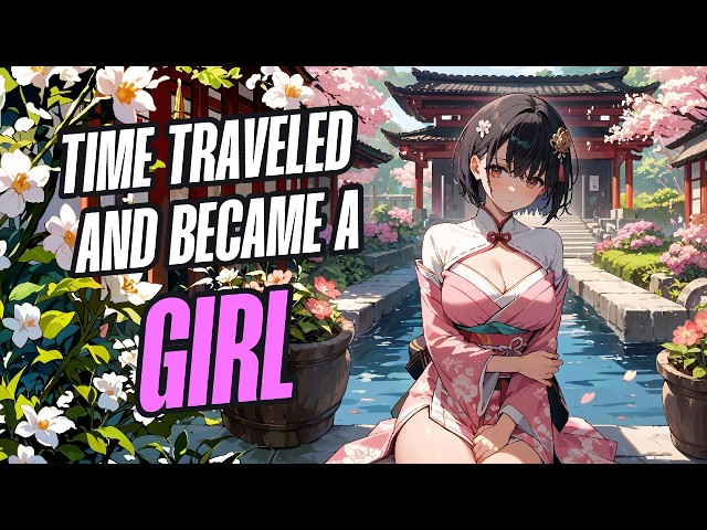 Time traveled and became a girl | tg tf transformation gender bender