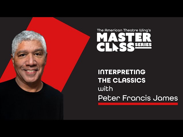 Peter Francis James | Interpreting the Classics | American Theatre Wing's Master Class Series