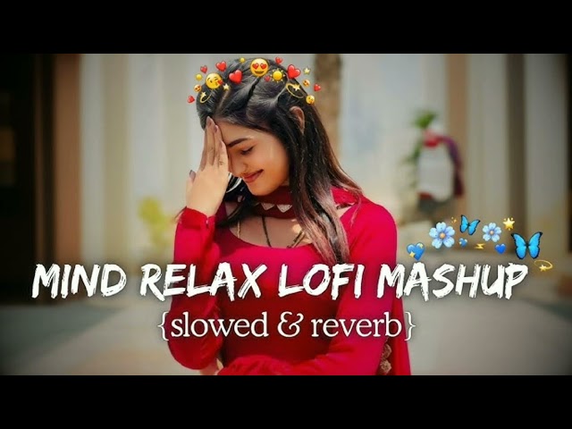 MIND RELAX LOFI 🎶 MASHUP 🎧 SONG NEW TRENDING SONG ।