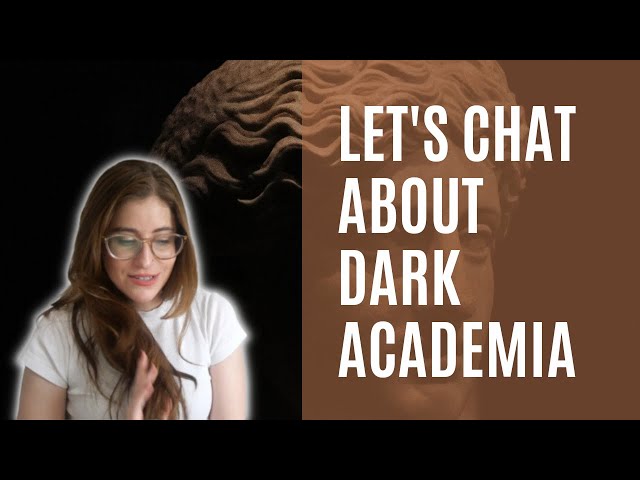 WE NEED TO CHAT ABOUT DARK ACADEMIA