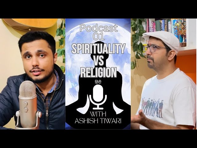 Spirituality, Religious Customs, Atheism, Spiritual Education with Ashish Tiwari | Hindi Podcast - 1