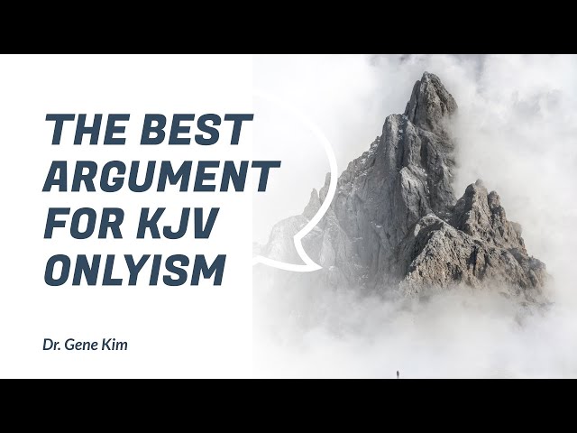 The Best Argument for KJV Onlyism - Dr. Gene Kim