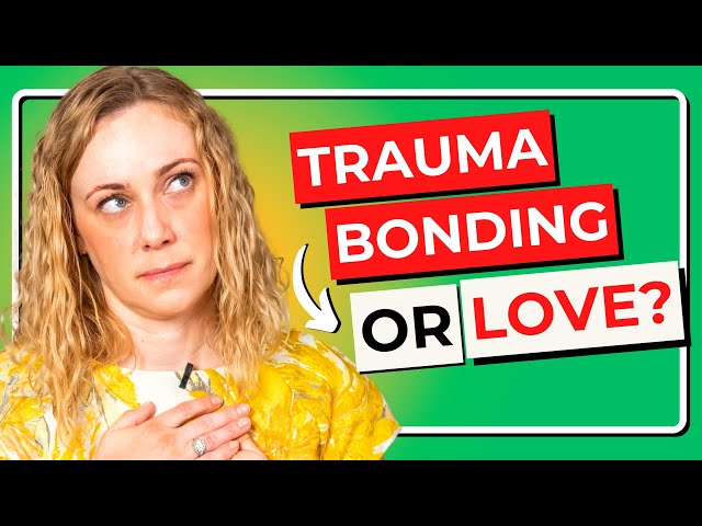 5 Signs It's Trauma Bonding NOT Love