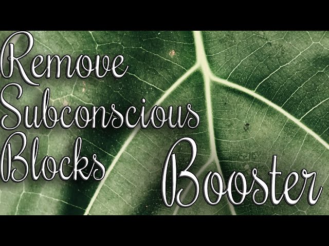 Remove Subconscious Blocks Booster Subliminal