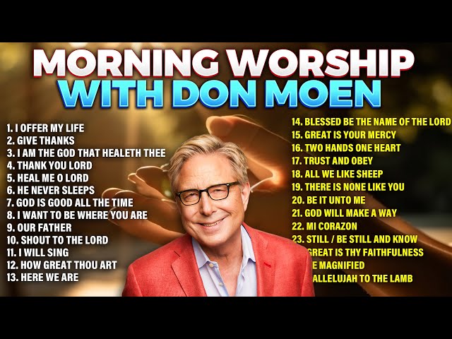 Top Don Moen Morning Worship Songs Playlist 🙏 Christian Songs