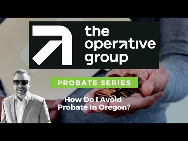 How Do I Avoid Probate In Oregon? | Eugene Probate Agent